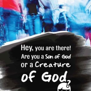 Hey, you are there! Are you a song of God or a creature of God? 1st Edition.